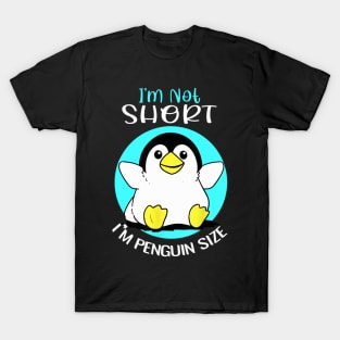 i’m not short i’m penguin size t-1 T-Shirt